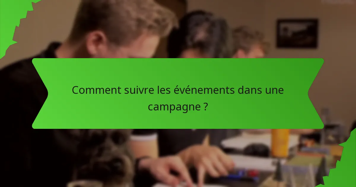 Comment suivre les événements dans une campagne ?