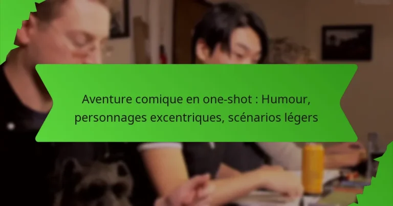 Aventure comique en one-shot : Humour, personnages excentriques, scénarios légers
