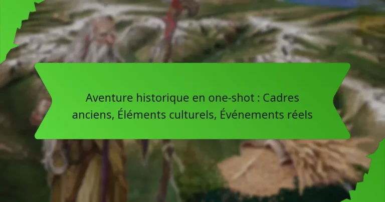 Aventure historique en one-shot : Cadres anciens, Éléments culturels, Événements réels