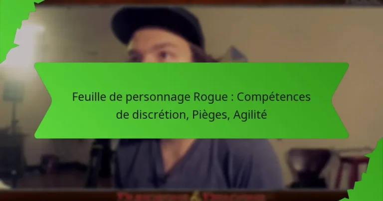 Feuille de personnage Rogue : Compétences de discrétion, Pièges, Agilité