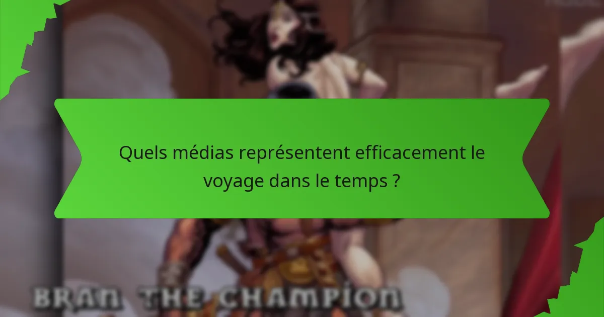 Quels médias représentent efficacement le voyage dans le temps ?